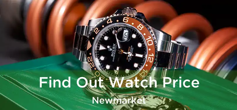  Find Out Watch Price Newmarket