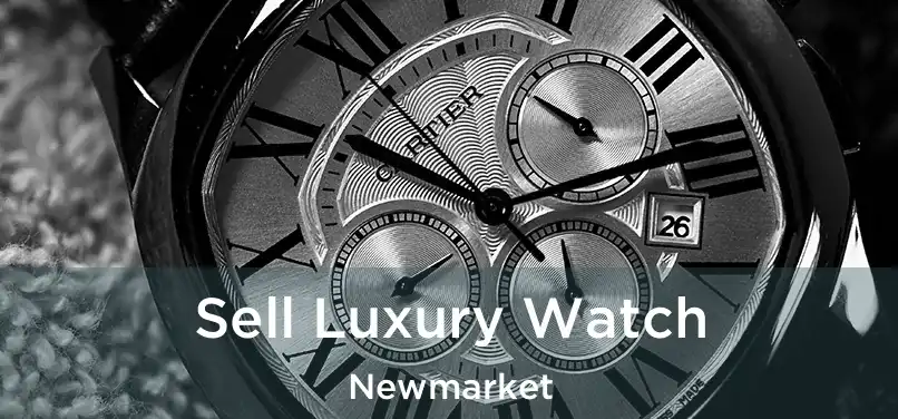  Sell Luxury Watch Newmarket