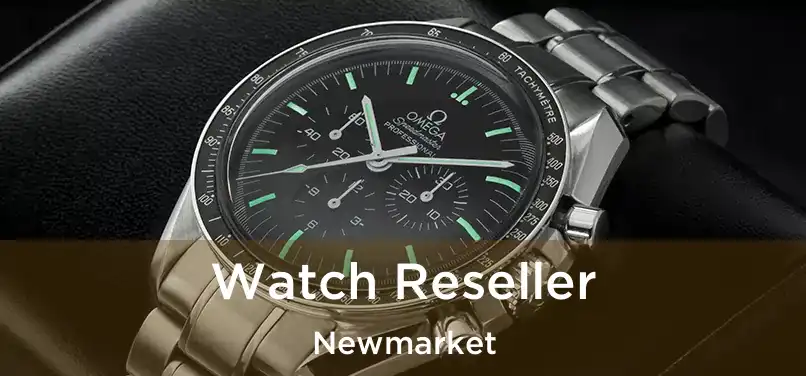  Watch Reseller Newmarket